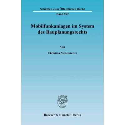 Mobilfunkanlagen im System des Bauplanungsrechts., Taschenbuch von Christina Niederstetter, Duncker & Humblot, 978-3-428-11799-4