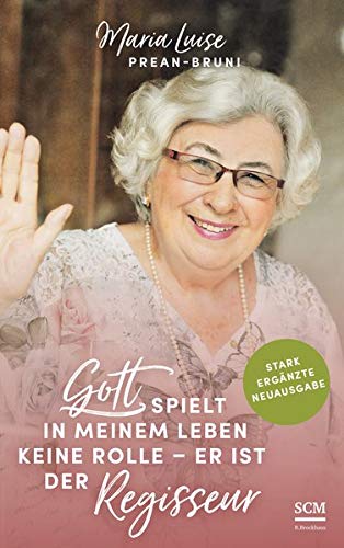 Prean-Bruni, Maria Luise - Gott spielt in meinem Leben keine Rolle - er ist der Regisseur (Edition Aufatmen) - Preis vom 01.10.2026 17:08:56 h