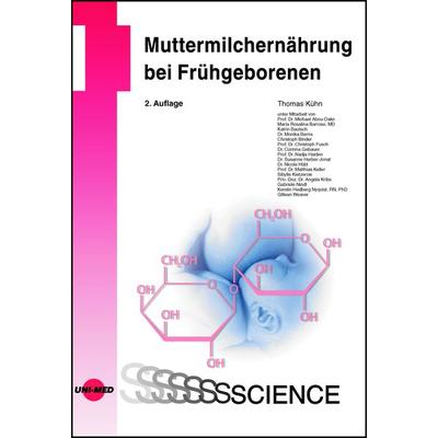 Muttermilchernährung bei Frühgeborenen, Gebundene Ausgabe von Thomas Kühn, Uni-Med, 978-3-8374-1639-8