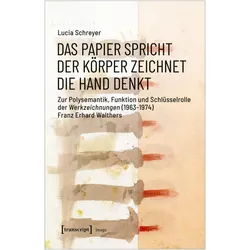Das Papier spricht - Der Körper zeichnet - Die Hand denkt, Sachbücher von Lucia Schreyer