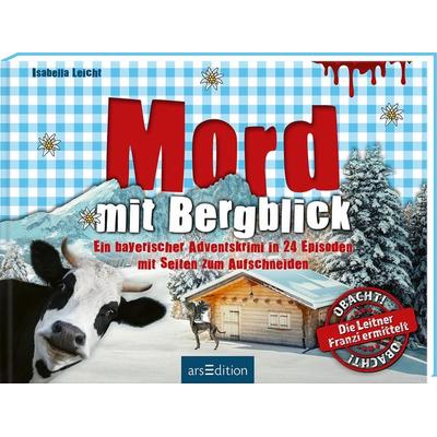Mord mit Bergblick, Gebundene Ausgabe von Isabella Leicht, arsedition