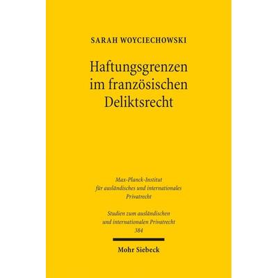 Haftungsgrenzen im französischen Deliktsrecht, Taschenbuch von Sarah Woyciechowski, Mohr Siebeck, 978-3-16-155267-0