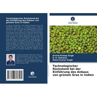Technologischer Rückstand bei der Einführung des Anbaus von grünem Gras in Indien, Taschenbuch von Arvind Pratap Singh,R. K. Doharey,Rahul Kumar