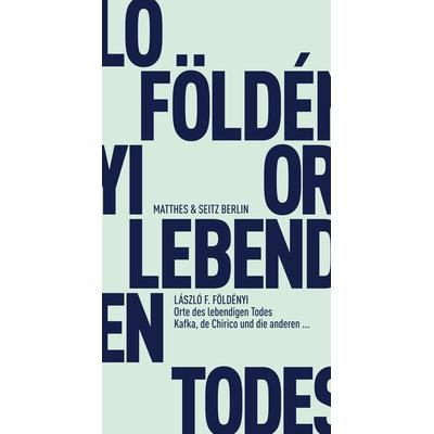 Orte des lebendigen Todes, Taschenbuch von László F. Földényi, Matthes & Seitz, 978-3-95757-397-1