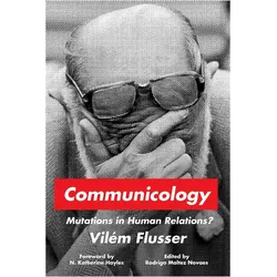 Communicology, Sachbücher von Vilém Flusser, Rodrigo Maltez Novaes