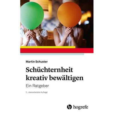 Schüchternheit kreativ bewältigen, Taschenbuch von Martin Schuster, Hogrefe Verlag, 978-3-8017-3011-6
