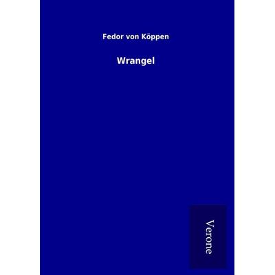 Wrangel, Gebundene Ausgabe von Fedor Köppen, BoD - Books on Demand