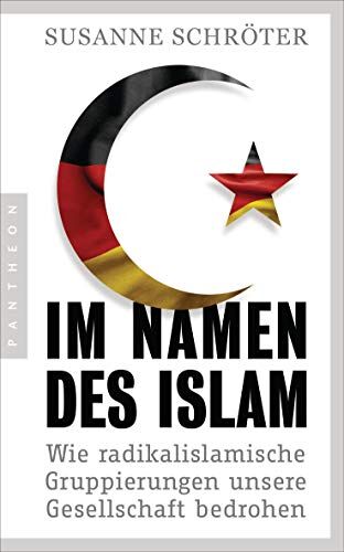 Susanne Schröter - Im Namen des Islam: Wie radikalislamische Gruppierungen unsere Gesellschaft bedrohen - Preis vom 11.10.2026 15:43:13 h