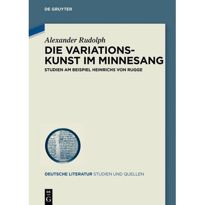 Die Variationskunst im Minnesang, Gebundene Ausgabe von Alexander Rudolph, De Gruyter, 978-3-11-060219-7