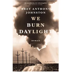 We Burn Daylight, Belletristik von Bret Anthony Johnston, Johnston, Sylvia Spatz Bret Anthony Johnston, Bret Anthony