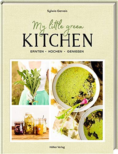 Sylwia Gervais - My Little Green Kitchen: Ernten, kochen, genießen - Preis vom 30.09.2026 09:01:18 h