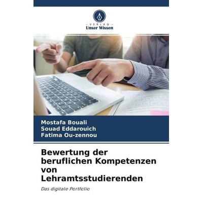 Bewertung der beruflichen Kompetenzen von Lehramtsstudierenden, Taschenbuch von Mostafa Bouali,Souad Eddarouich,Fatima Ou-zennou, Verlag Unser Wissen,