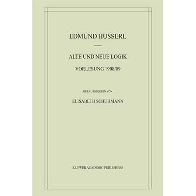 Alte und Neue Logik, Taschenbuch von Edmund Husserl, Springer Netherland, 978-94-010-3783-9
