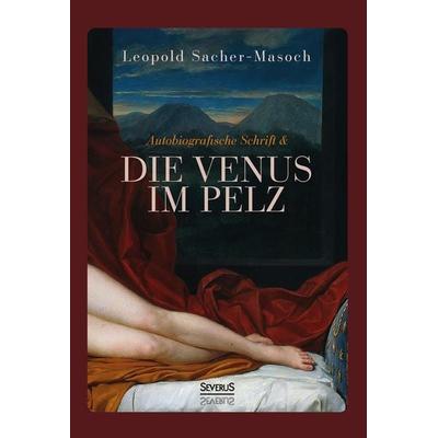 Autobiographische Schrift und die Venus im Pelz, Gebundene Ausgabe von Leopold Sacher-Masoch, Severus Verlag, 978-3-96345-139-3
