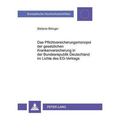 Das Pflichtversicherungsmonopol der gesetzlichen Krankenversicherung in der Bundesrepublik Deutschland im Lichte des EG-Vertrags, Taschenbuch von