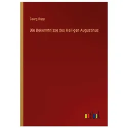Die Bekenntnisse des Heiligen Augustinus, Belletristik von Georg Rapp