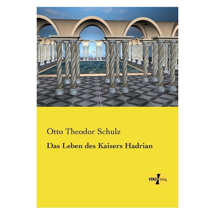 Hansebooks Das Leben des Kaisers Hadrian (Deutsch, Softcover, Otto Theodor Schulz) (7348946)