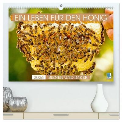 Ein Leben für den Honig - Bienen und Imker (hochwertiger Premium Wandkalender 2026 DIN A2 quer), Kunstdruck in Hochglanz