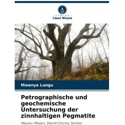 Petrographische und geochemische Untersuchung der zinnhaltigen Pegmatite, Fachbücher von Mwenya Lungu