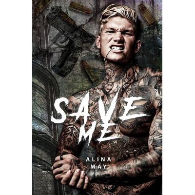 Save Me, Taschenbuch von Alina May, Alina May Books, 978-1-964979-15-1