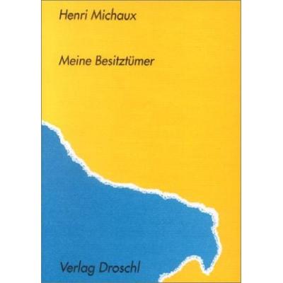 Meine Besitztümer und andere Texte 1929-1938, Taschenbuch von Henri Michaux, Literaturverlag Droschl, 978-3-85420-641-5
