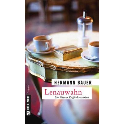 Lenauwahn, Taschenbuch von Hermann Bauer, Gmeiner-Verlag