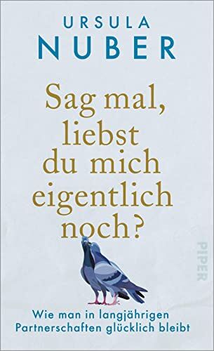 Ursula Nuber - Sag mal, liebst du mich eigentlich noch?: Wie man in langjährigen Partnerschaften glücklich bleibt - Preis vom 09.10.2026 07:28:09 h