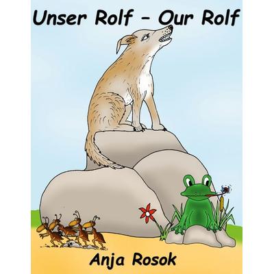Unser Rolf - Our Rolf, Gebundene Ausgabe von Anja Rosok, BoD – Books on Demand, 978-3-7526-5900-9