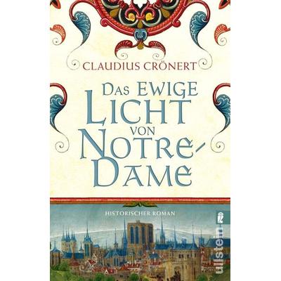 Das ewige Licht von Notre-Dame, Taschenbuch von Claudius Crönert, Ullstein Taschenbuch, 978-3-548-06643-1