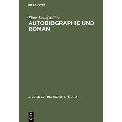 Autobiographie und Roman, Gebundene Ausgabe von Klaus-Detlef Müller, De Gruyter, 978-3-484-18041-3