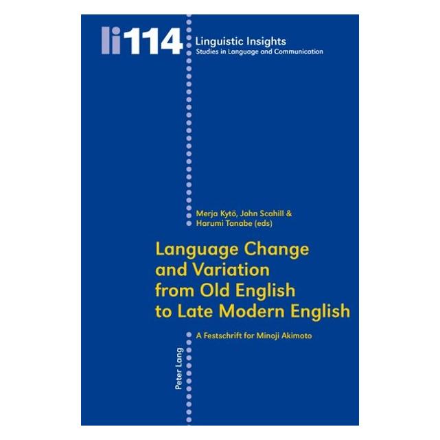 Peter Lang Language Change and Variation from Old English to Late Modern English (Englisch, Softcover, Harumi Tanabe, John Scahill, Merja Kytö, Tanabe Harumi/Scahill John et al) (33216179)