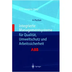 Integrierte Managementsysteme für Qualität, Umweltschutz und Arbeitssicherheit, Fachbücher von Alexander Pischon