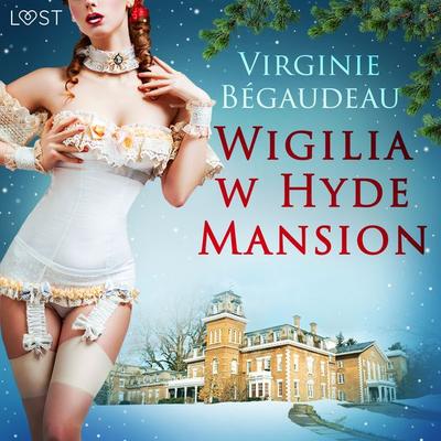 Wigilia w Hyde Mansion - świąteczna erotyka - Virginie Bégaudeau, Audio, 9788726358575
