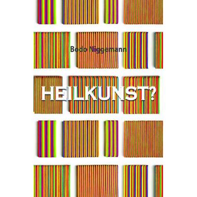 Heilkunst?, Taschenbuch von Bodo Niggemann, Spica Verlag GmbH, 978-3-9850305-3-8