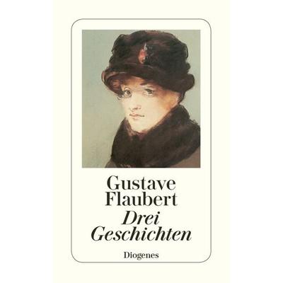Drei Geschichten, Taschenbuch von Gustave Flaubert, Diogenes Verlag AG, 978-3-257-20724-8