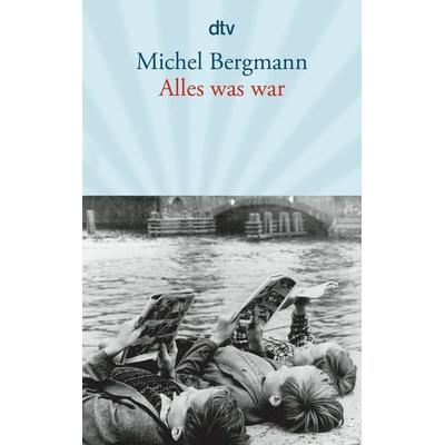 Alles was war, Taschenbuch von Michel Bergmann, dtv, 978-3-423-14457-5