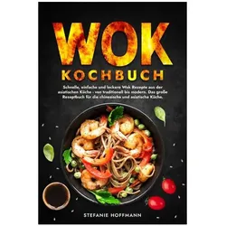 Wok Kochbuch, Ratgeber von Stefanie Hoffmann