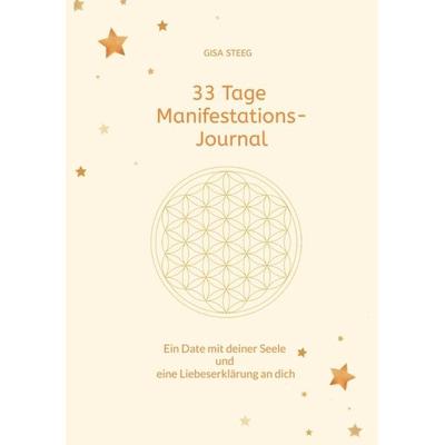 33 Tage Manifestations-Journal, Taschenbuch von Gisa Steeg, Tredition, 978-3-384-07469-0