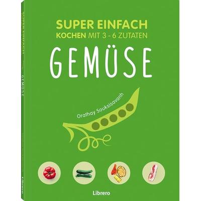 SUPER EINFACH - GEMÜSE, Taschenbuch von Orathay Souksisavanh, Librero, 978-94-6359-003-7