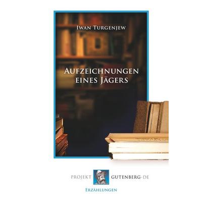 Aufzeichnungen eines Jägers, Taschenbuch von Ivan Sergejevich Turgenev, BoD - Books on Demand, 978-3-86511-869-1