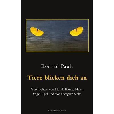 Tiere blicken dich an, Taschenbuch von Konrad Pauli, BoD – Books on Demand, 978-3-696-71310-2
