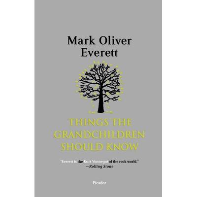 Things the Grandchildren Should Know, Taschenbuch von Mark Oliver Everett, Macmillan USA, 978-0-312-42917-1