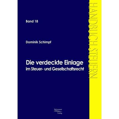 Die verdeckte Einlage im Gesellschafts- und Steuerrecht, Taschenbuch von Dominik Schimpf, EHV Academicpress, 978-3-86741-040-3