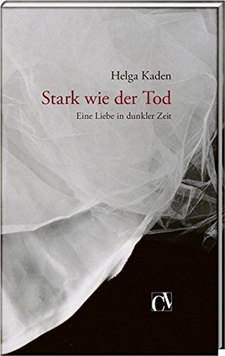 Helga Kaden - Stark wie der Tod: Eine Liebe in dunkler Zeit - Preis vom 09.10.2026 07:28:09 h
