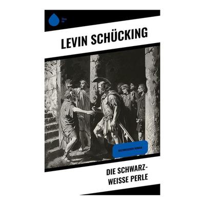 Die schwarz-weiße Perle, Taschenbuch von Levin Schücking, Sharp Ink, 978-80-283-4747-5