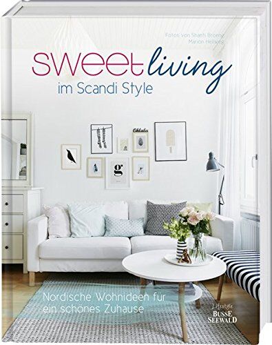 Marion Hellweg - Sweet Living im Scandi Style: Nordische Wohnideen für ein schönes Zuhause - Preis vom 11.10.2026 15:43:13 h