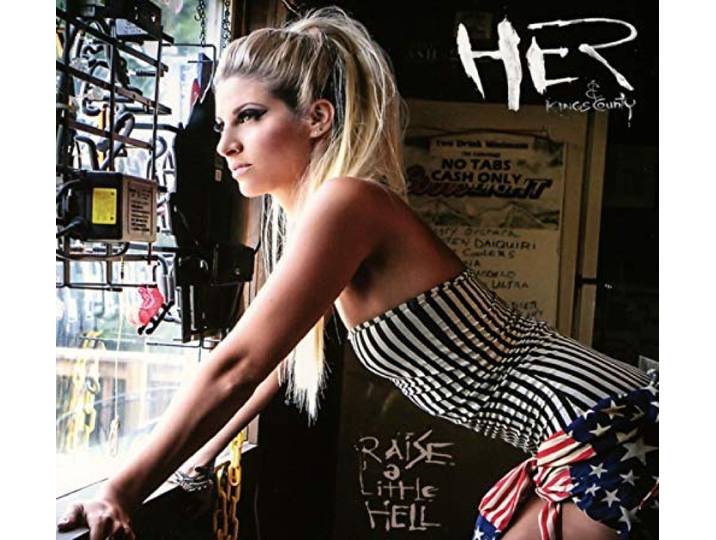 Her & Kings County - Raise A Little Hell