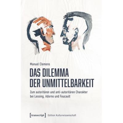 Das Dilemma der Unmittelbarkeit, Taschenbuch von Manuel Clemens, Transcript, 978-3-8376-7780-5