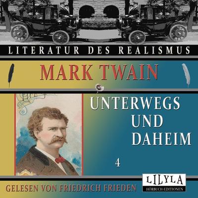 Unterwegs und Daheim 4 - Mark Twain, Audio, 9783988520579