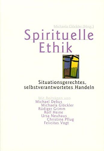 Michaela Glöckler - Spirituelle Ethik: Situationsgerechtes, selbstverantwortetes Handeln - Preis vom 10.10.2026 11:48:34 h